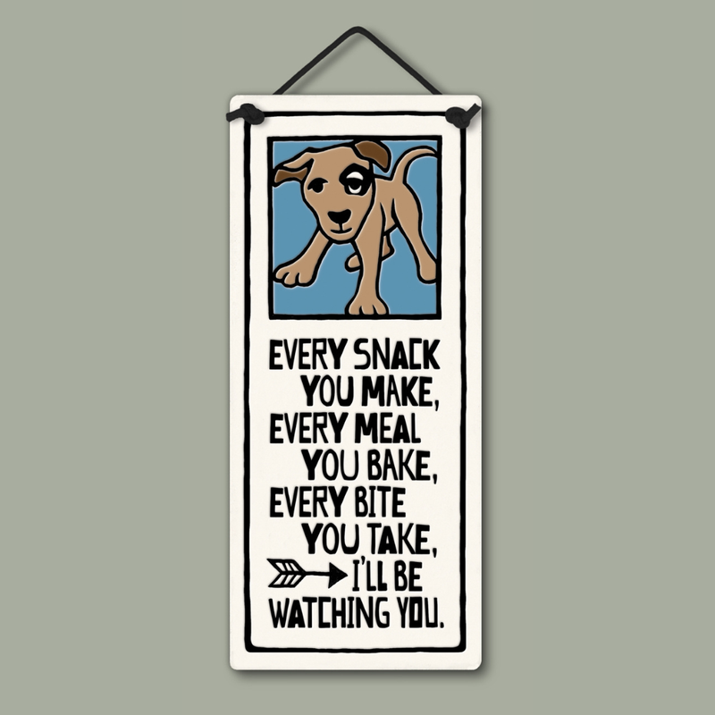 219 - Every Snack You Make Wall Art