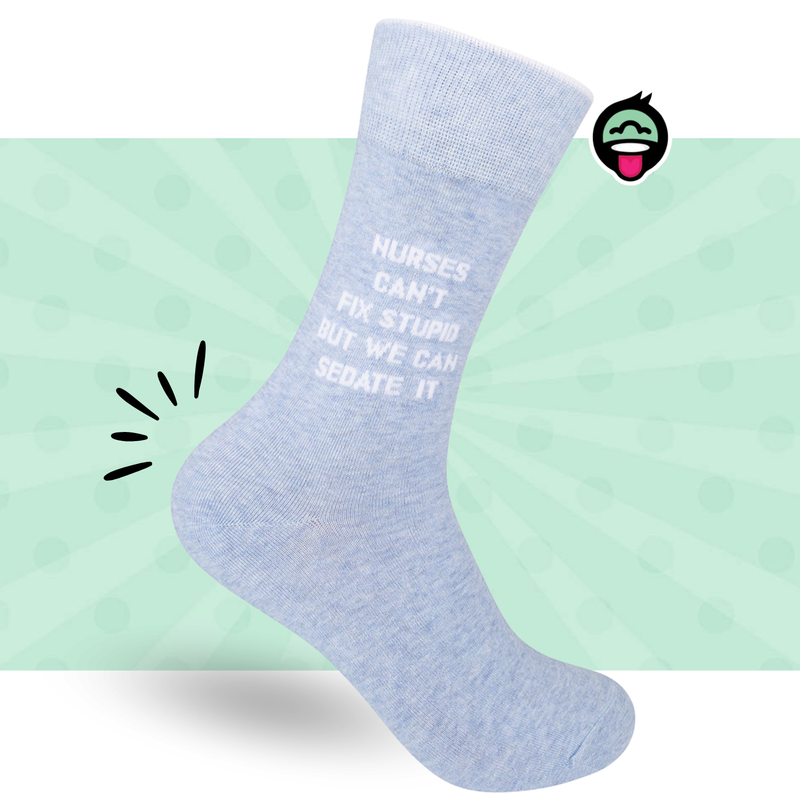 Funatic - Nurses Can't Fix Stupid But They Can Sedate It Socks | Funny