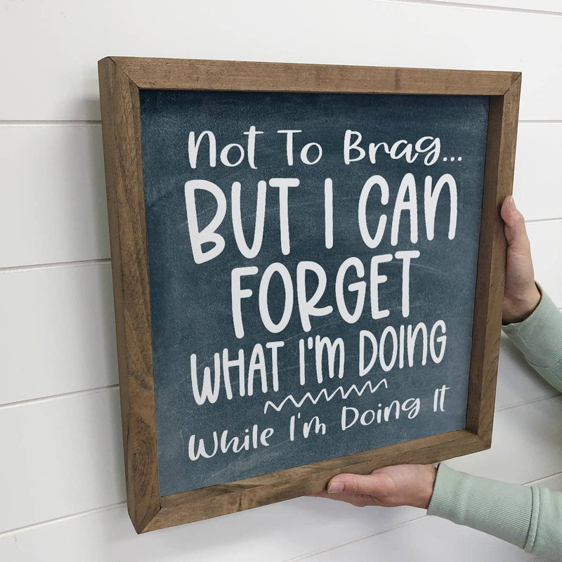 Forget What I'm Doing Mom Brain Funny Quote Small Decor Sign
