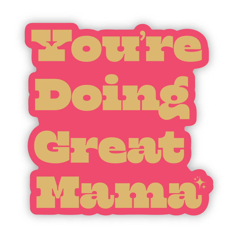 You're Doing Great Mama Sticker