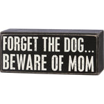 Forget The Dog Beware Of Mom Box Sign