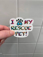 I Love My Rescue Pet Sticker, Tie Dye/Rainbow - WATERPROOF, Laptop Sticker, Cute Sticker,  Car Sticker, Weatherproof Sticker