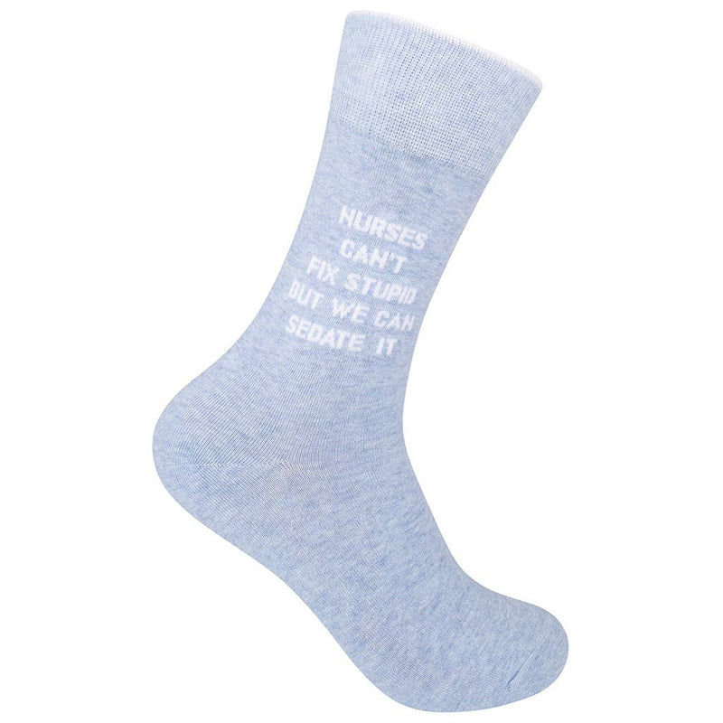 Funatic - Nurses Can't Fix Stupid But They Can Sedate It Socks | Funny