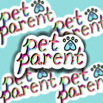 Pet Parent Sticker, Tie Dye/Rainbow (Regular or Mini) -WATERPROOF, Laptop Sticker, Cute Sticker,  Car Sticker, Weatherproof Sticker